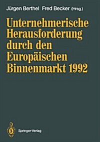 Unternehmerische Herausforderung Durch Den Europ?schen Binnenmarkt 1992 (Paperback)