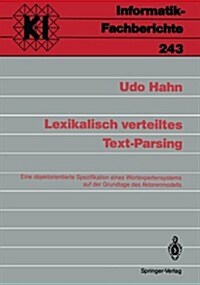 Lexikalisch Verteiltes Text-Parsing: Eine Objektorientierte Spezifikation Eines Wortexpertensystems Auf Der Grundlage Des Aktorenmodells (Paperback)