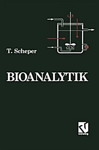 Bioanalytik: Messung Des Zellzustands Und Der Zellumgebung in Bioreaktoren (Paperback, Softcover Repri)