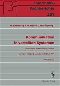 Kommunikation in Verteilten Systemen: Grundlagen, Anwendungen, Betrieb GI/ITG-Fachtagung, Mannheim, 20.-22. Februar 1991, Proceedings (Paperback)
