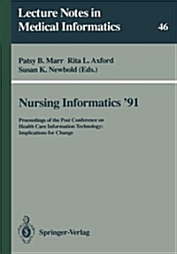 Nursing Informatics 91: Proceedings of the Post Conference on Health Care Information Technology: Implications for Change (Paperback)