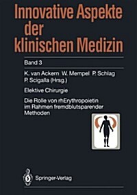 Elektive Chirurgie: Die Rolle Von Rherythropoietin Im Rahmen Fremdblutsparender Methoden (Paperback)