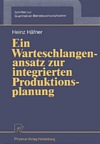 Ein Warteschlangenansatz Zur Integrierten Produktionsplanung (Paperback)