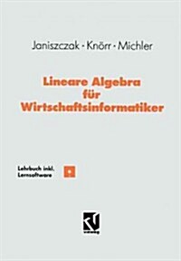 Lineare Algebra F? Wirtschaftsinformatiker: Ein Algorithmen-Orientiertes Lehrbuch Mit Lernsoftware (Paperback, Softcover Repri)