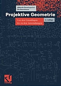 Projektive Geometrie: Von Den Grundlagen Bis Zu Den Anwendungen (Paperback, 2, 2., Durchges. U)