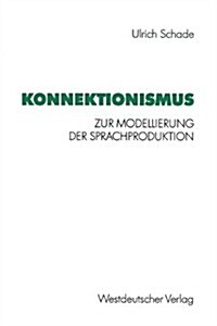 Konnektionismus: Zur Modellierung Der Sprachproduktion (Paperback, 1992)