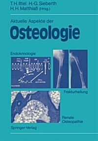 Aktuelle Aspekte Der Osteologie: Endokrinologie, Renale Osteopathie, Frakturheilung (Paperback)