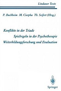 Teil 1 Konflikte in Der Triade Teil 2 Spielregeln in Der Psychotherapie Teil 3 Weiterbildungsforschung Und Evaluation (Paperback)