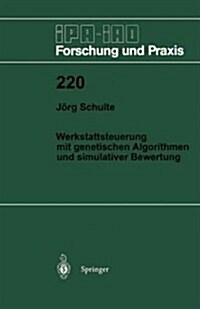 Werkstattsteuerung Mit Genetischen Algorithmen Und Simulativer Bewertung (Paperback)