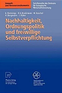 Nachhaltigkeit, Ordnungspolitik Und Freiwillige Selbstverpflichtung: Ordnungspolitische Grundregeln F? Eine Politik Der Nachhaltigkeit Und Das Instru (Paperback)