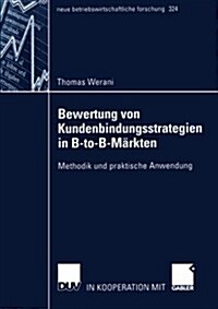 Bewertung Von Kundenbindungsstrategien in B-To-B-M?kten: Methodik Und Praktische Anwendung (Paperback, 2004)