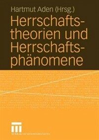Herrschaftstheorien und Herrschaftsphänomene 1. Aufl