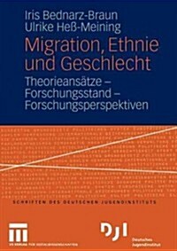 Migration, Ethnie Und Geschlecht: Theorieans?ze -- Forschungsstand -- Forschungsperspektiven (Paperback, 2004)