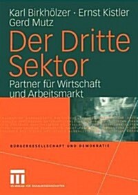 Der Dritte Sektor: Partner F? Wirtschaft Und Arbeitsmarkt (Paperback, 2004)