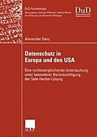 Datenschutz in Europa Und Den USA: Eine Rechtsvergleichende Untersuchung Unter Besonderer Ber?ksichtigung Der Safe-Harbor-L?ung (Paperback, 2004)