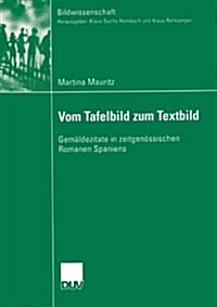 Vom Tafelbild Zum Textbild: Gem?dezitate in Zeitgen?sischen Romanen Spaniens (Paperback, 2004)