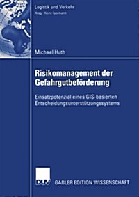 Risikomanagement Der Gefahrgutbef?derung: Einsatzpotential Eines Gis-Basierten Entscheidungsunterst?zungssystems (Paperback, 2004)