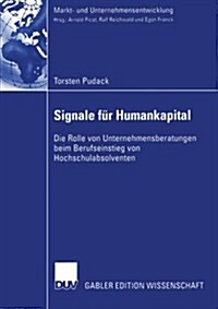 Signale F? Humankapital: Die Rolle Von Unternehmensberatungen Beim Berufseinstieg Von Hochschulabsolventen (Paperback, 2004)