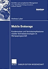 Mobile Brokerage: Kundennutzen Und Vertriebsimplikationen Mobiler Vertriebstechnologien Im Wertpapiergesch?t (Paperback, 2004)