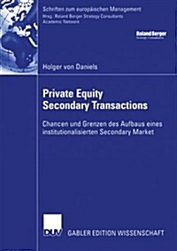 Private Equity Secondary Transactions: Chancen Und Grenzen Des Aufbaus Eines Institutionalisierten Secondary Market (Paperback, Softcover Repri)