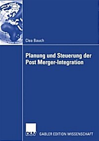 Planung Und Steuerung Der Post Merger-Integration (Paperback)
