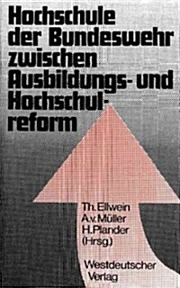 Hochschule Der Bundeswehr Zwischen Ausbildungs- Und Hochschulreform: Aspekte Und Dokumente Der Gr?dung in Hamburg (Paperback, 1974)