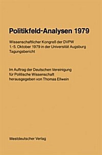 Politikfeld-Analysen 1979: Wissenschaftlicher Kongre?Der Dvpw 1.-5. Oktober 1979 in Der Universit? Augsburg (Paperback, 1980)