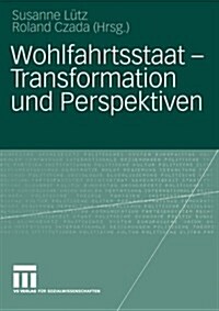 Wohlfahrtsstaat -- Transformation Und Perspektiven (Paperback, 2004)