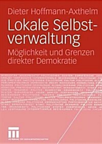 Lokale Selbstverwaltung: M?lichkeit Und Grenzen Direkter Demokratie (Paperback, 2004)