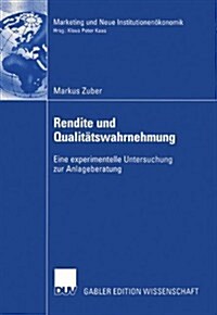 Rendite Und Qualit?swahrnehmung: Eine Experimentelle Untersuchung Zur Anlageberatung (Paperback, 2005)