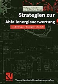 Strategien Zur Abfallenergieverwertung: Ein Beitrag Zur Entropiewirtschaft (Paperback, Softcover Repri)