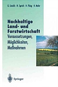 Nachhaltige Land- Und Forstwitschaft: Voraussetzungen, M?lichkeiten, Ma?ahmen (Paperback, Softcover Repri)