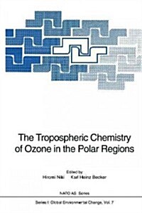 The Tropospheric Chemistry of Ozone in the Polar Regions (Paperback, Softcover Repri)