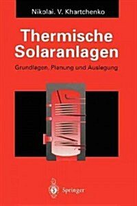 Thermische Solaranlagen: Grundlagen, Planung Und Auslegung (Paperback, Softcover Repri)