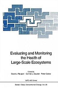 Evaluating and Monitoring the Health of Large-Scale Ecosystems (Paperback, Softcover Repri)