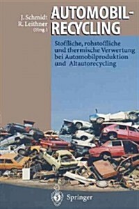 Automobilrecycling: Stoffliche, Rohstoffliche Und Thermische Verwertung Bei Automobilproduktion Und Altautorecycling (Paperback, Softcover Repri)