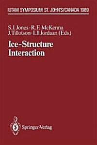 Ice-Structure Interaction: Iutam/Iahr Symposium St. Johns, Newfoundland Canada 1989 (Paperback, Softcover Repri)