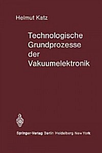 Technologische Grundprozesse Der Vakuumelektronik (Paperback, Softcover Repri)