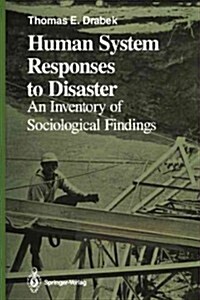 Human System Responses to Disaster: An Inventory of Sociological Findings (Paperback, Softcover Repri)