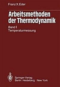 Arbeitsmethoden Der Thermodynamik: Band 1: Temperaturmessung (Paperback, Softcover Repri)