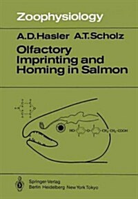 Olfactory Imprinting and Homing in Salmon: Investigations Into the Mechanism of the Imprinting Process (Paperback, Softcover Repri)