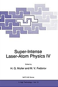 Super-Intense Laser-Atom Physics IV (Paperback, Softcover Repri)