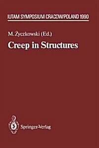 Creep in Structures: 4th Iutam Symposium, Cracow, Poland September 10-14,1990 (Paperback, Softcover Repri)