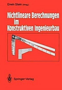 Nichtlineare Berechnungen Im Konstruktiven Ingenieurbau: Berichte Zum Schlu?olloquium Des Gleichnamigen Dfg-Schwerpunktprogramms Am 2./3. M?z 1989 i (Paperback, Softcover Repri)