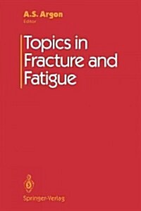 Topics in Fracture and Fatigue (Paperback)