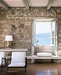 Designers Abroad: Inside the Vacation Homes of Top Decorators (Hardcover)