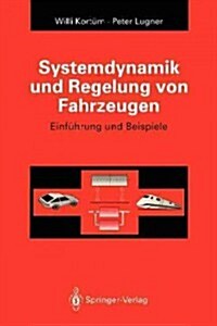 Systemdynamik Und Regelung Von Fahrzeugen: Einf?rung Und Beispiele (Paperback, Softcover Repri)