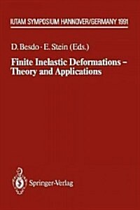 Finite Inelastic Deformations -- Theory and Applications: Iutam Symposium Hannover, Germany 1991 (Paperback, Softcover Repri)
