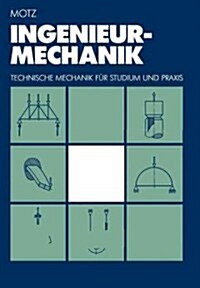 Ingenieur-Mechanik: Technische Mechanik F? Studium Und Praxis (Paperback, Softcover Repri)