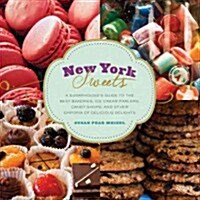 New York Sweets: A Sugarhounds Guide to the Best Bakeries, Ice Cream Parlors, Candy Shops, and Other Emporia of Delicious Delights (Hardcover)